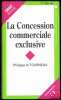 LA CONCESSION COMMERCIALE EXCLUSIVE, coll. Droit des affaires, vol.6. LE TOURNEAU (Philippe)