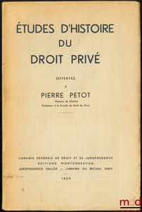 ÉTUDES D’HISTOIRE DU DROIT PRIVÉ OFFERTES À PIERRE PETOT