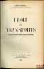 DROIT DES TRANSPORTS, Transports ferroviaires, routiers, aériens et par batellerie, t. I [avec mise à jour] et II ; t. III composé des 1er & ...