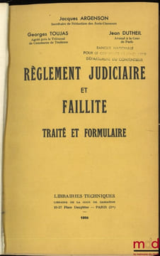 RÈGLEMENT JUDICIAIRE ET FAILLITE, TRAITÉ ET FORMULAIRE. ARGENSON (Jacques), TOUJAS (Georges) et DUTHEIL (Jean)