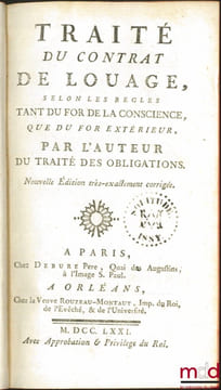 TRAITÉ DU CONTRAT DE LOUAGE, selon les règles tant du for de la conscience, que du fort extérieur, Nouvelle éd. très exactement corrigée; TRAITÉ DU ...