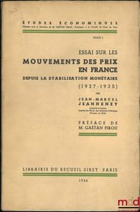 ESSAI SUR LES MOUVEMENTS DES PRIX EN FRANCE depuis la stabilisation monétaire (1927-1935, Préface de Gaêtan Pirou, coll. Études économiques, t.I