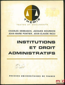 INSTITUTIONS ET DROIT ADMINISTRATIFS, [1reéd.]., coll. Thémis / Textes et Documents