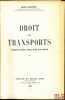 DROIT DES TRANSPORTS, Transports ferroviaires, routiers, aériens et par batellerie:  t.I: Les services de transport;  t.II: Les opérations de ...