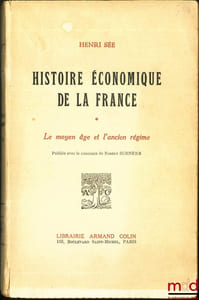 HISTOIRE ÉCONOMIQUE DE LA FRANCE, Préface de Armand Rébillon (t.1) et Henri Hauser (t.2), publié avec le concours de Robert Schnerb: t.1: Le Moyen Âge et l’Ancien Régime; t.2: Les temps modernes (1789-1914)