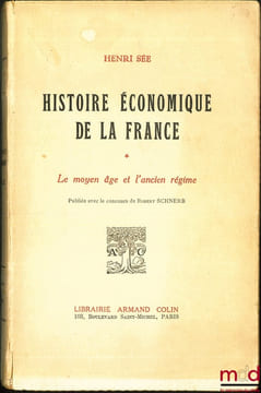 HISTOIRE ÉCONOMIQUE DE LA FRANCE, Préface de Armand Rébillon (t.1) et Henri Hauser (t.2), publié avec le concours de Robert Schnerb: t.1: Le Moyen ...