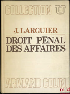 DROIT PÉNAL DES AFFAIRES, coll. U, série Droit des affaires et de l’économie