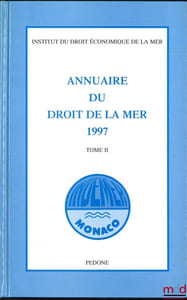 ANNUAIRE DU DROIT DE LA MER, Institut du Droit économique de la Mer: 1996, t.I (642p.); 1997, t.II (747p.); 1999, t.IV (744p.); 2000, t.V (740p.); 2001, t.VI (720p.); 2006, t.XI (783p.) ; 2008, t. XIII (844 p.)