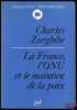 LA FRANCE, L’ONU ET LE MAINTIEN DE LA PAIX, Préface de Charles Millon, coll. Perspectives internationales. ZORGBIBE (Charles)