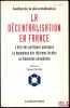 LA DÉCENTRALISATION EN FRANCE, L’état des politiques publiques, la dynamique des réformes locales, la dimension européenne, Institut de la ...