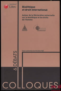 BIOÉTHIQUE ET DROIT INTERNATIONAL. Autour de la Déclaration universelle sur la bioéthique et les droits de l’homme, sous la dir. de Christian Byk, ...