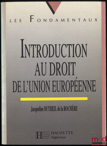 INTRODUCTION AU DROIT DE L’UNION EUROPÉENNE, coll. Les Fondamentaux