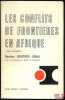 LES CONFLITS DE FRONTIÈRES EN AFRIQUE (Étude et documents), avec la collaboration de Nabia El-Asfahany. BOUTROS-GHALI (Boutros)