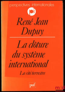 LA CLÔTURE DU SYSTÈME INTERNATIONAL, LA CITÉ TERRESTRE, coll. Perspectives internationales
