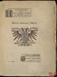 DOCUMENTOS PARA LA HISTORIA ARTÍSTICA Y LITERARIA DE ARAGÓN. Procedentes del archivo de protocolos de Zaragoza. Siglo XVI