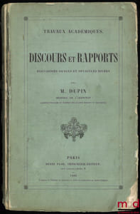 TRAVAUX ACADÉMIQUES. DISCOURS ET RAPPORTS: Discussions orales et opuscules divers