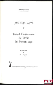 GRAND DICTIONNAIRE DE DROIT DU MOYEN ÂGE, Jus medii aevi5, fasc.1 [a-acytura] à 9 [castiche-chario] [seuls fascicules parus]