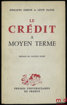 LE CRÉDIT À MOYEN TERME, Préface de Jacques Rueff. SIMON (Philippe) et PAVES (Léon)