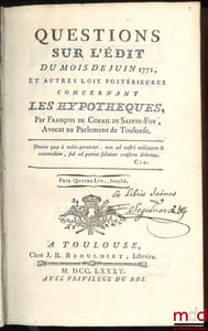 QUESTIONS SUR L’ÉDIT DU MOIS DE JUIN 1771, ET AUTRES LOIX POSTÉRIEURES CONCERNANT LES HYPOTHÈQUES