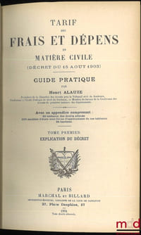 TARIF DES FRAIS ET DÉPENDS EN MATIÈRE CIVILE (DÉCRET DU 15AOUT 1903). Guide pratique avec un appendice comprenant 30tableaux de droits alloués, 190 modèles d’état sous forme d’applications de ces tableaux, 24 barèmes