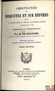 ORDONNANCES SUR REQUÊTES ET SUR RÉFÉRÉS SELON LA JURISPRUDENCE DU TRIBUNAL DE PREMIÈRE INSTANCE DU DÉPARTEMENT DE LA SEINE, FORMULES ET OBSERVATIONS, 3eéd. entièrement refondue et considérablement augmentée