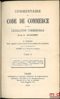 COMMENTAIRE DU CODE DE COMMERCE ET DE LA LÉGISLATION COMMERCIALE, 3eéd. revue, augmentée et mise au courant des lois nouvelles et de la jurisprudence