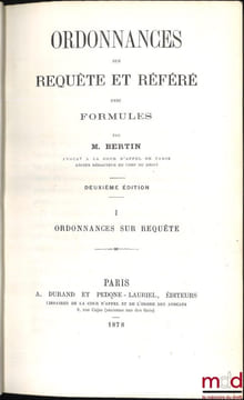 ORDONNANCES SUR REQUÊTES ET RÉFÉRÉ avec formules, 2eéd.. BERTIN (Jean-Louis-Henri)