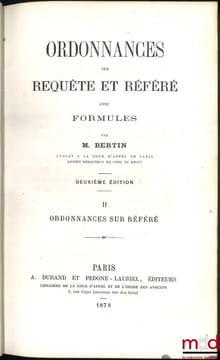 ORDONNANCES SUR REQUÊTES ET RÉFÉRÉ avec formules, 2eéd.. BERTIN (Jean-Louis-Henri)