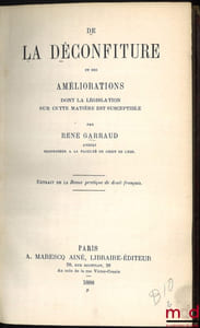 DE LA DÉCONFITURE ET DES AMÉLIORATIONS DONT LA LÉGISLATION SUR CETTE MATIÈRE EST SUSCEPTIBLE. Extrait de la Revue pratique de droit français