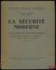 LA SÉCURITÉ MODERNE. Cycle général de la Sécurité juridique. Détermination- Législation- Stimulation- Sûreté- Sanction- Honneur, Étude de sociologie ...