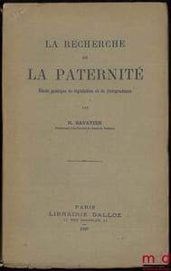 LA RECHERCHE DE LA PATERNITÉ. Étude pratique de législation et de jurisprudence