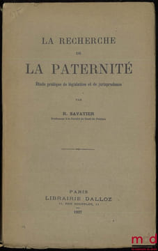 LA RECHERCHE DE LA PATERNITÉ. Étude pratique de législation et de jurisprudence. SAVATIER (René)