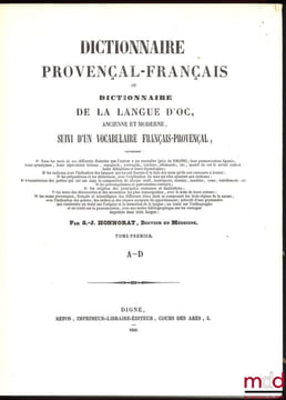 DICTIONNAIRE PROVENÇAL-FRANÇAIS OU DICTIONNAIRE DE LA LANGUE D’OC ANCIENNE ET MODERNE SUIVI D’UN VOCABULAIRE FRANÇAIS-PROVENÇAL. HONNORAT (Simon-Jude)