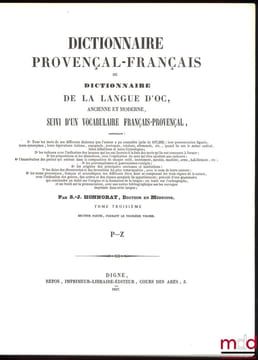 DICTIONNAIRE PROVENÇAL-FRANÇAIS OU DICTIONNAIRE DE LA LANGUE D’OC ANCIENNE ET MODERNE SUIVI D’UN VOCABULAIRE FRANÇAIS-PROVENÇAL. HONNORAT (Simon-Jude)