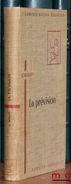 LA PRÉVISION, Domaine– Méthodes– Résultats, coll. L’Administration nouvelle. WOLFF (Jacques)
