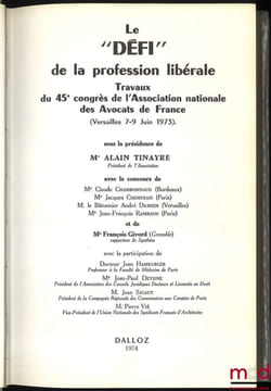 LE «DÉFI» DE LA PROFESSION LIBÉRALE, Travaux du 45e congrès de l’Association nationale des Avocats de France, (Versailles 7-9 Juin 1973), sous la ...