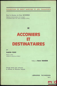 ACCONIERS ET DESTINATAIRES, Préface de René Rodière, coll. de Droit Maritime et des Transports, t. IX