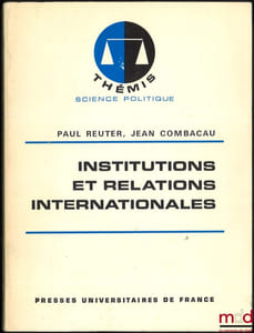 INSTITUTIONS ET RELATIONS INTERNATIONALES, coll. Thémis / Science politique