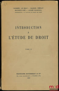 INTRODUCTION À L’ÉTUDE DU DROIT, Les cadres sociologiques et chronologiques du droit, Introduction à l’étude constitutionnelle, Introduction à l’étude de l’économie politique, Les rapports du droit et de l’économie politique, t. II [seul]