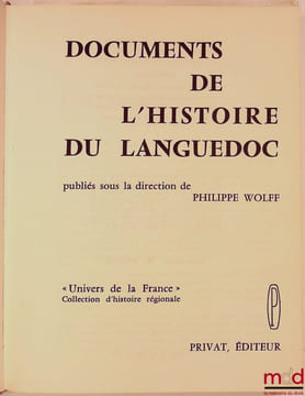 DOCUMENTS DE L’HISTOIRE DU LANGUEDOC, dir. Philippe Wolff, coll. Univers de la France, Collection d’histoire régionale. [Collectif]