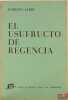 EL USUFRUCTO DE REGENCIA. JARDI (Enrique)