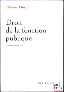 DROIT DE LA FONCTION PUBLIQUE, 2eéd. mise à jour, coll.Themis. DORD (Olivier)