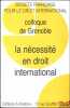 LA NÉCESSITÉ EN DROIT INTERNATIONAL, Colloque de Grenoble (8 au10juin 2006), coll. de la Société Française pour le Droit international. [Colloque - ...