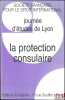 LA PROTECTION CONSULAIRE, Journée d’études de Lyon du 2décembre 2005, coll. de la Société Française pour le Droit International. [Colloque - SFDI]