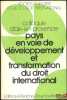 PAYS EN VOIE DE DÉVELOPPEMENT ET TRANSFORMATION DU DROIT INTERNATIONAL, Colloque d’Aix-en-Provence (24-25-26mai 1973), coll. de la Société Française ...