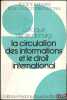 LA CIRCULATION DES INFORMATIONS ET LE DROIT INTERNATIONAL, Colloque de Strasbourg (2-4juin 1977), coll. de la Société Française pour le Droit ...