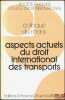 ASPECTS ACTUELS DU DROIT INTERNATIONAL DES TRANSPORTS, Colloque du Mans (22-24mai 1980), coll. de la Société Française pour le Droit International. ...