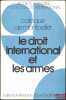 LE DROIT INTERNATIONAL ET LES ARMES, Colloque de Montpellier (3-5juin 1982), coll. de la Société Française pour le Droit International. [Colloque - ...