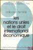 LES NATIONS UNIES ET LE DROIT INTERNATIONAL ÉCONOMIQUE, Colloque de Nice (30mai - 1erjuin 1985), coll. de la Société Française pour le Droit ...