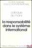 LA RESPONSABILITÉ DANS LE SYSTÈME INTERNATIONAL, Colloque du Mans (31mai au 2juin 1990), coll. de la Société Française pour le Droit International. ...